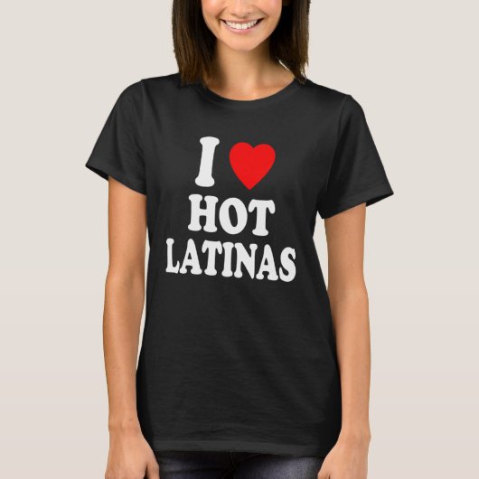I Heart Love Hot Latinas Spanish Hispanic Attracti Tシャツ (正面)