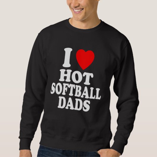 I Heart Love Hot Softball Dads Sport Father Daddy スウェットシャツ (正面)