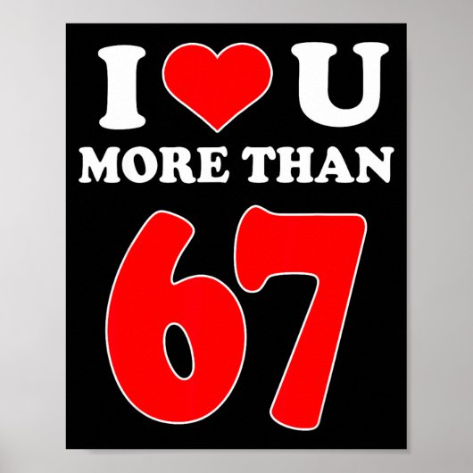 I Heart You More Than 67 Valentines 6 7 Meme Six S ポスター (正面)