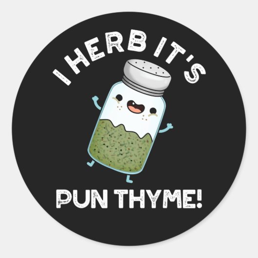 I Herb It's Pun Thyme Food おもしろい Herb Pun Dark BG ラウンドシール (正面)