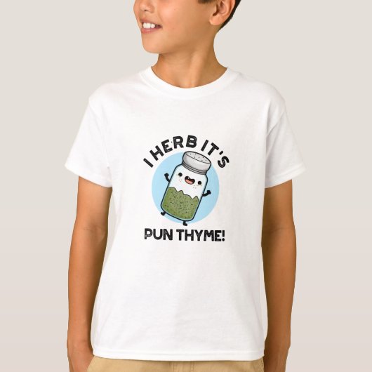 I Herb It's Pun Thyme Food おもしろい Herb Pun Tシャツ (正面)