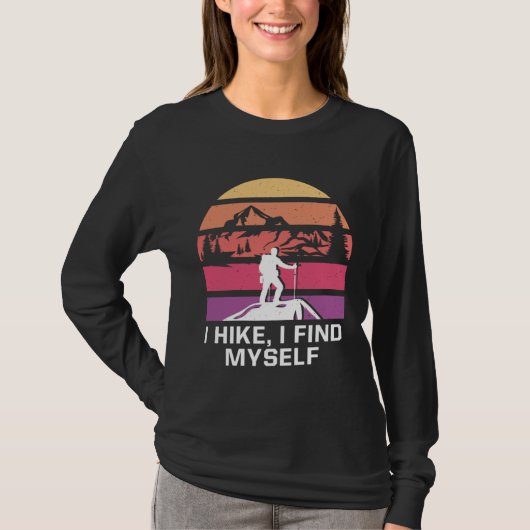 I Hike I Find Myself Hiking Motivational Quote Hik Tシャツ (正面)