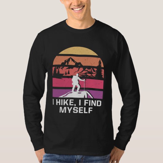 I Hike I Find Myself Hiking Motivational Quote Hik Tシャツ (正面)