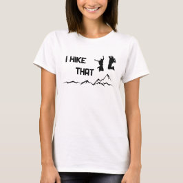 I hike that - Ich mag wandern cooles Grafikdesign  Tシャツ