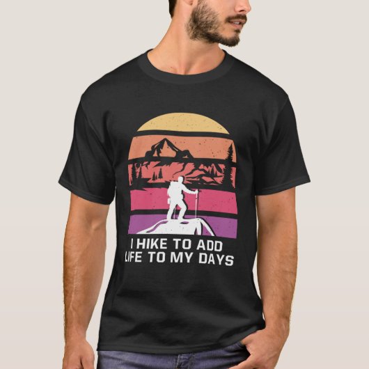 I Hike to Add Life to My Days Hiking Positive Quot Tシャツ (正面)