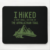 I Hiked A Very Small Section Of The Appalachian Tr マウスパッド (正面)