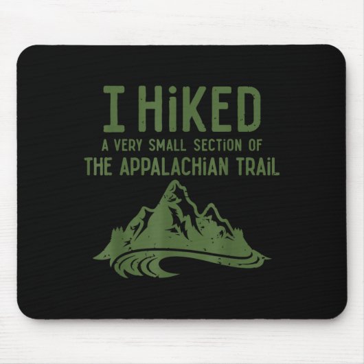 I Hiked A Very Small Section Of The Appalachian Tr マウスパッド (正面)
