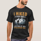 I Hiked A Very Small Section The Appalachian Trail Tシャツ (正面)
