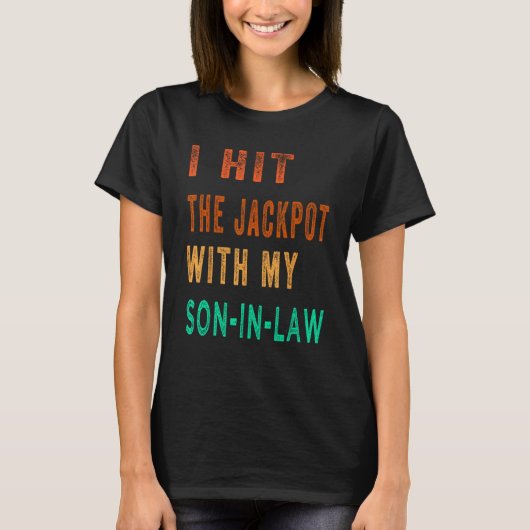 I Hit Son In Law Jackpot  Son In Law Tシャツ (正面)