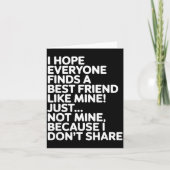 I Hope Everyone Finds A Friend Like Mine Just Not  カード (正面)