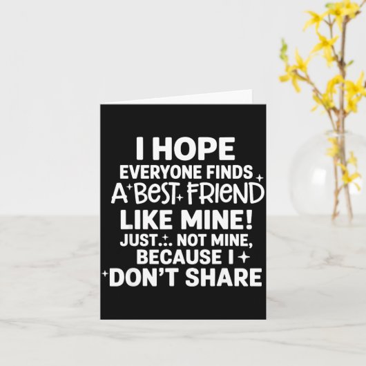 I Hope Everyone Finds A Friend Like Mine Just Not  カード (黄色い花)