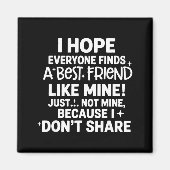 I Hope Everyone Finds A Friend Like Mine Just Not マグネット (正面)