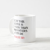 I Hope This Coffee Is Stronger Than My Daughter’s  コーヒーマグカップ (正面左)