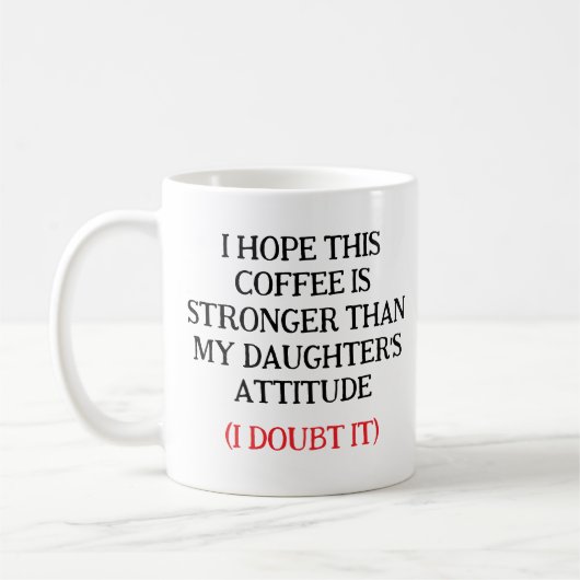 I Hope This Coffee Is Stronger Than My Daughter’s  コーヒーマグカップ (左)