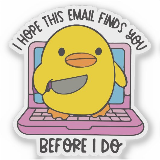 I hope this email finds you before I do duck  シール (正面)
