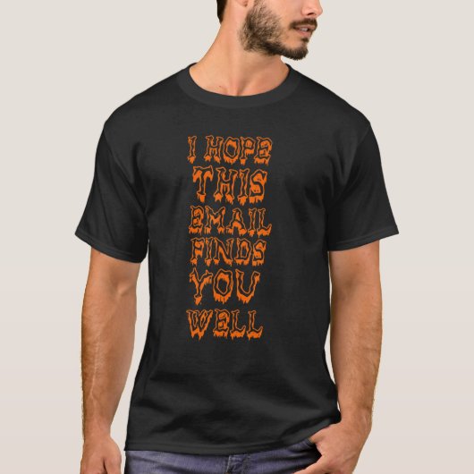 I Hope This Email Finds You Well  Skeleton 2 Tシャツ (正面)