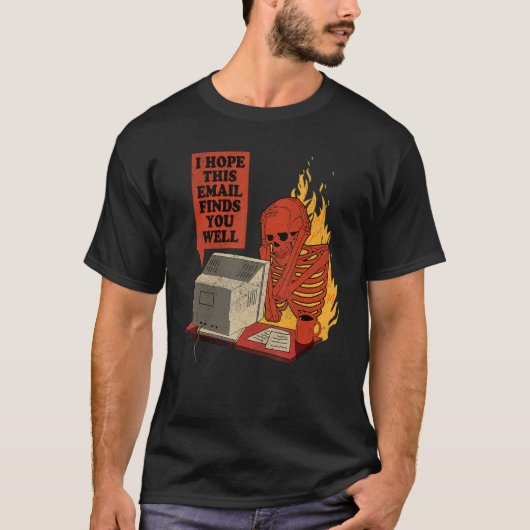 I Hope This Email Finds You Well  Skeleton Men Wom Tシャツ (正面)