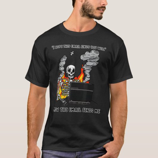 I Hope This Email Finds You Well  Skeleton Tシャツ (正面)