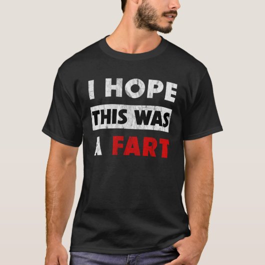 I Hope This Was A Fart   Fart Humor Tシャツ (正面)