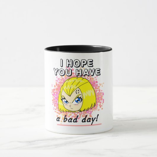 I hope you have a bad day! マグカップ (中央)