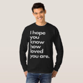 i hope you know how loved you are tシャツ (正面フル)