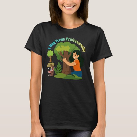 I Hug Trees Professionally Funny Nature Lover  Tシャツ (正面)