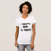 I Humped今私はぶつけられた母性です Tシャツ (正面フル)