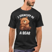 I identify as a bear . tシャツ (正面)