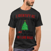 I Identify As A Christmas Tree Lit On The Outside  Tシャツ (正面)