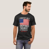 I Identify As A Conspiracy Theorist My Pronouns Ar Tシャツ (正面フル)