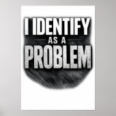 I Identify As A Problem Funny Printable ポスター (正面)