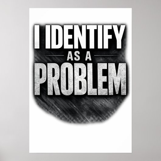 I Identify As A Problem Funny Printable ポスター (正面)