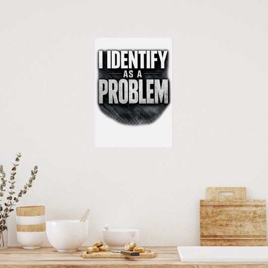 I Identify As A Problem Funny Printable ポスター (キッチン)