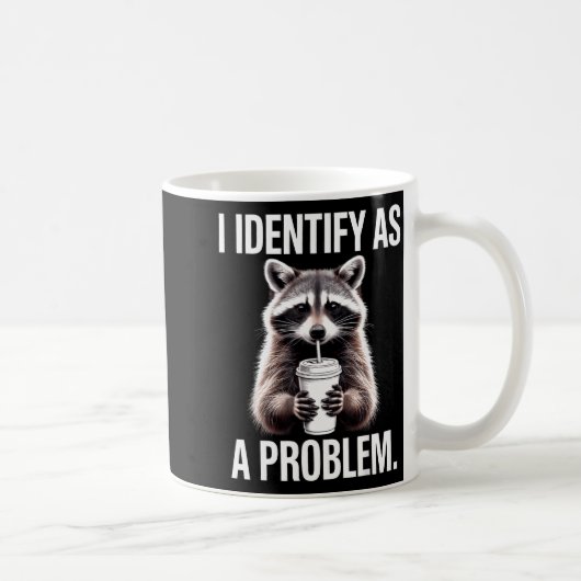I Identify As A Problem Funny Raccoon Humor Sarcas コーヒーマグカップ (右)
