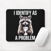 I Identify As A Problem Funny Raccoon Humor Sarcas マウスパッド (マウス)