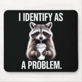 I Identify As A Problem Funny Raccoon Humor Sarcas マウスパッド (正面)
