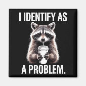 I Identify As A Problem Funny Raccoon Humor Sarcas マグネット (正面)