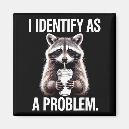 I Identify As A Problem Funny Raccoon Humor Sarcas マグネット (正面)