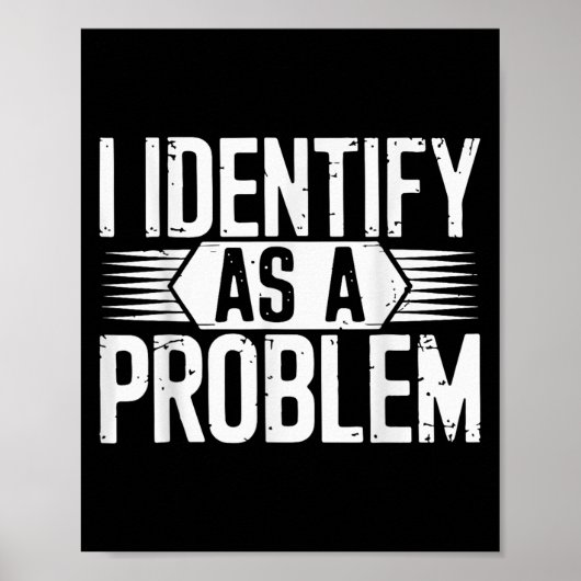 I Identify As A Problem Funny Sarcastic  ポスター (正面)