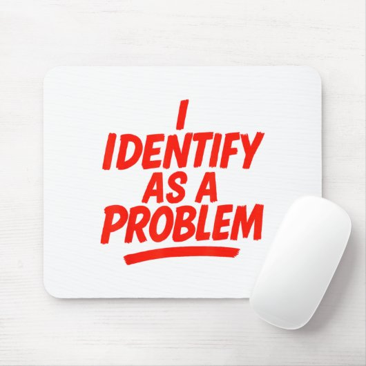 I Identify As A Problem Funny Sarcastic Humor Sayi マウスパッド (マウス)