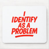 I Identify As A Problem Funny Sarcastic Humor Sayi マウスパッド (正面)