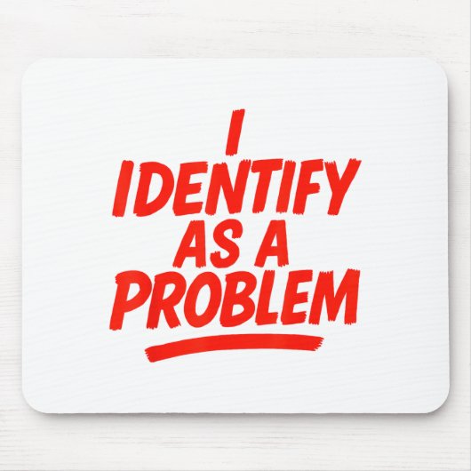 I Identify As A Problem Funny Sarcastic Humor Sayi マウスパッド (正面)