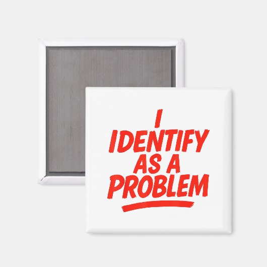 I Identify As A Problem Funny Sarcastic Humor Sayi マグネット (正面/裏面)