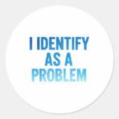 I Identify As A Problem Funny Sarcastic Humor Sayi ラウンドシール (正面)