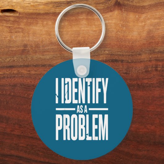 I Identify As A Problem Funny Sarcastic Saying Hum キーホルダー (正面)