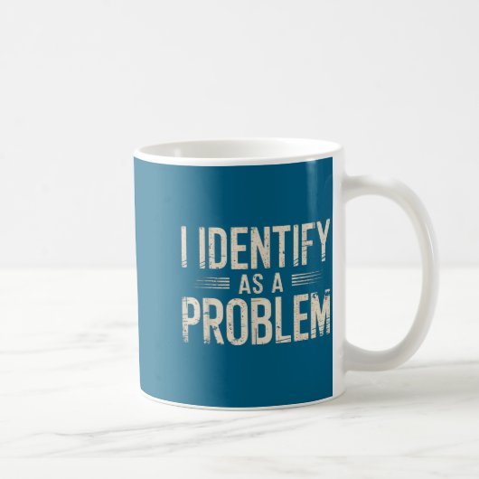 I Identify As A Problem Funny Sarcastic Saying Hum コーヒーマグカップ (右)