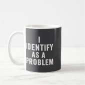 I Identify As A Problem Funny Sarcastic Saying Hum コーヒーマグカップ (左)