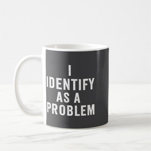 I Identify As A Problem Funny Sarcastic Saying Hum コーヒーマグカップ (左)