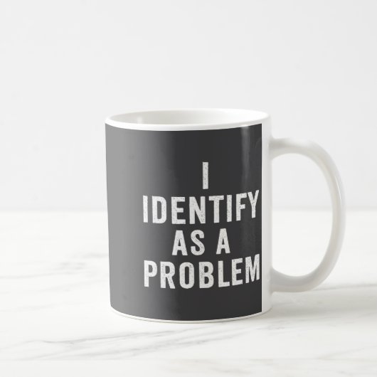 I Identify As A Problem Funny Sarcastic Saying Hum コーヒーマグカップ (右)