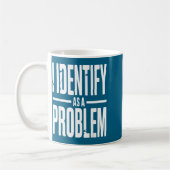I Identify As A Problem Funny Sarcastic Saying Hum コーヒーマグカップ (左)